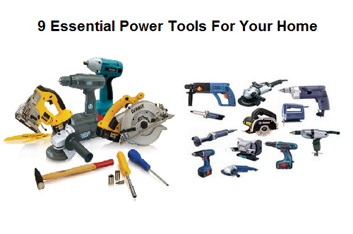 Top 9 Essential Power Tools for Your Home
