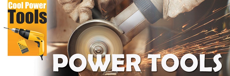 5 Most Popular Power Tools That Any Worker Must Have