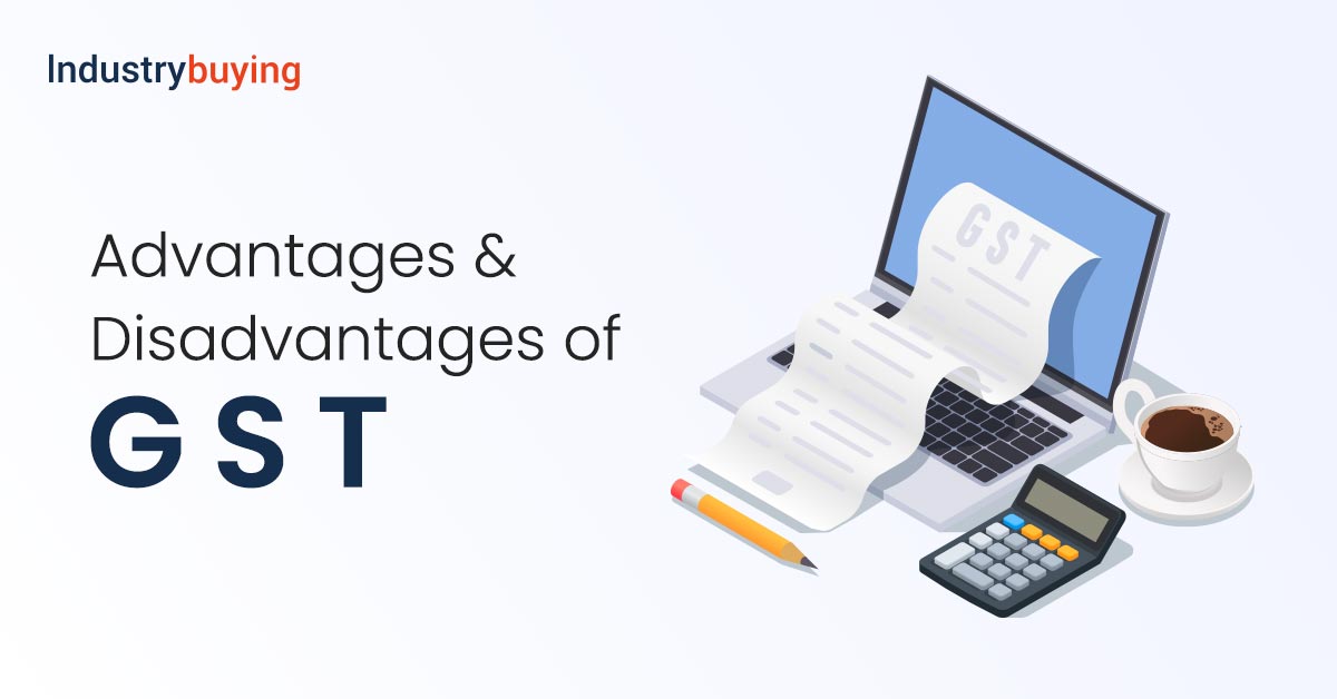 Advantages and Disadvantages of GST