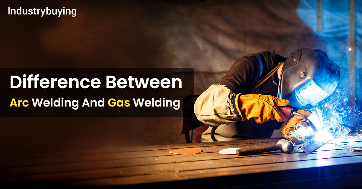 Difference Between Arc Welding and Gas Welding